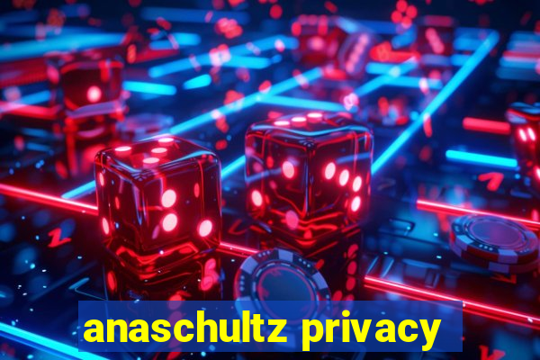 anaschultz privacy